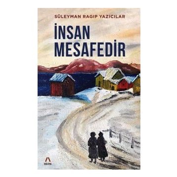 İnsan Mesafedir - Süleyman Ragıp Yazıcılar