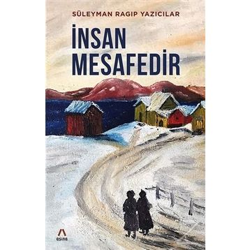 İnsan Mesafedir - Süleyman Ragıp Yazıcılar