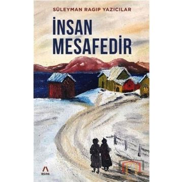 İnsan Mesafedir - Süleyman Ragıp Yazıcılar