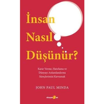 İnsan Nasıl Düşünür? - John Paul Minda