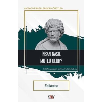 İnsan Nasıl Mutlu Olur? - Epiktetos