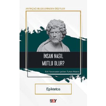 İnsan Nasıl Mutlu Olur? - Epiktetos