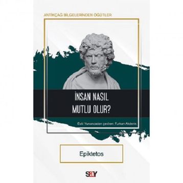 İnsan Nasıl Mutlu Olur? - Epiktetos