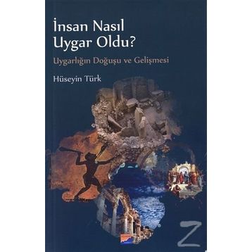 İnsan Nasıl Uygar Oldu? - Hüseyin Türk
