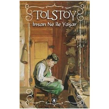 İnsan Neyle Yaşar? - lev nikolayevich tolstoy