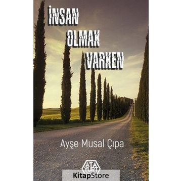 İnsan Olmak Varken - Ayşe Musal Çıpa