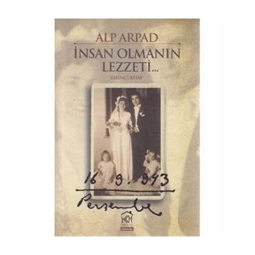 İNSAN OLMANIN LEZZETI - 1. KITAP - ALP ARPAD