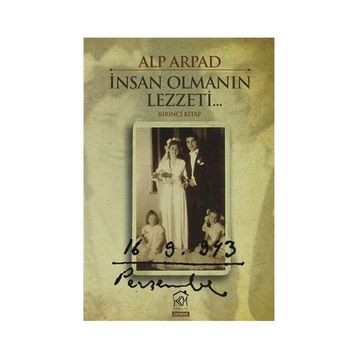İNSAN OLMANIN LEZZETI - 1. KITAP - ALP ARPAD