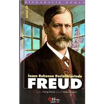 İnsan Ruhunun Derinliklerinde Freud Cilt 1 - Irving Stone