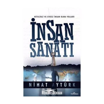 İnsan Sanatı Nitelikli ve Etkili İnsan Olma Yolları - Nihat Aytürk