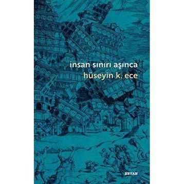 İnsan Sınırı Aşınca - Hüseyin K. Ece