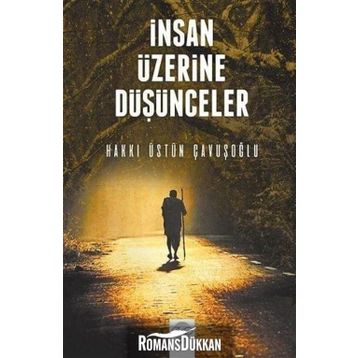 İnsan Üzerine Düşünceler - Hakkı Üstün Çavuşoğlu
