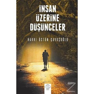 İnsan Üzerine Düşünceler - Hakkı Üstün Çavuşoğlu