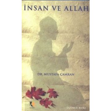 İNSAN VE ALLAH - MUSTAFA ÇAMRAN