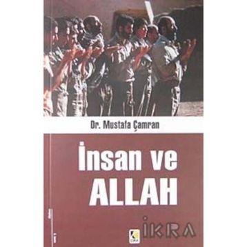 İNSAN VE ALLAH - MUSTAFA ÇAMRAN