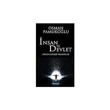 İNSAN VE DEVLET ARADA SIKIŞIP KALANLAR - OSMAN PAMUKOĞLU