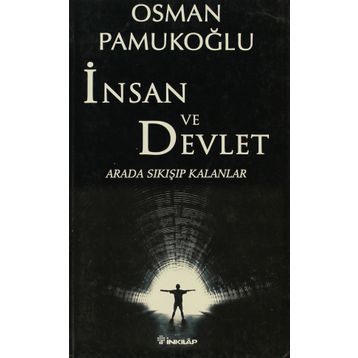 İNSAN VE DEVLET ARADA SIKIŞIP KALANLAR - OSMAN PAMUKOĞLU