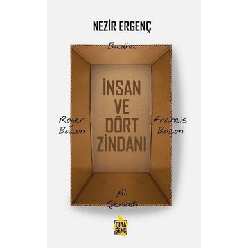 İnsan ve Dört Zindanı - Nezir Ergenç