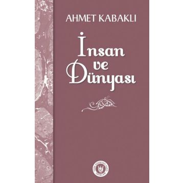 İnsan ve Dünyası - Ahmet Kabaklı