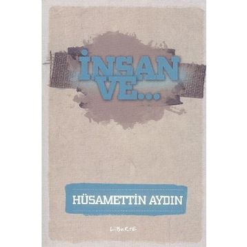 İnsan ve... - Hüsamettin Aydın
