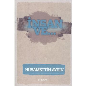 İnsan ve... - Hüsamettin Aydın