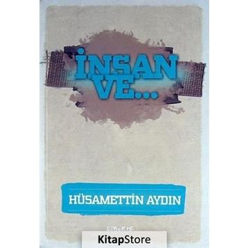 İnsan ve... - Hüsamettin Aydın