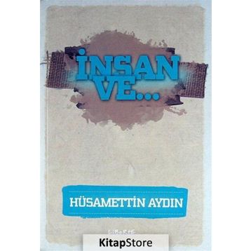 İnsan ve... - Hüsamettin Aydın