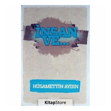 İnsan ve... - Hüsamettin Aydın