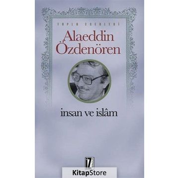 İnsan ve İslam - Alaeddin Özdenören