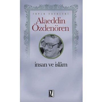İnsan ve İslam - Alaeddin Özdenören