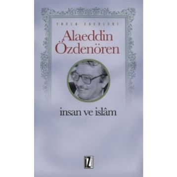 İnsan ve İslam - Alaeddin Özdenören