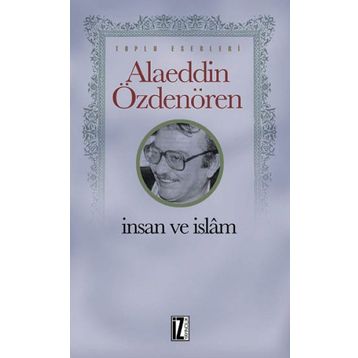 İnsan ve İslam - Alaeddin Özdenören
