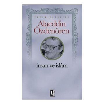 İnsan ve İslam - Alaeddin Özdenören
