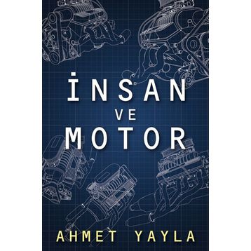 İnsan ve Motor - Ahmet Yayla