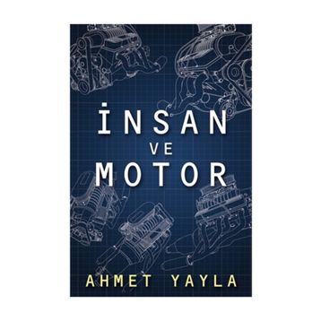 İnsan ve Motor - Ahmet Yayla