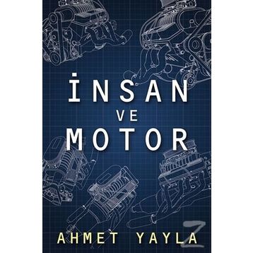 İnsan ve Motor - Ahmet Yayla