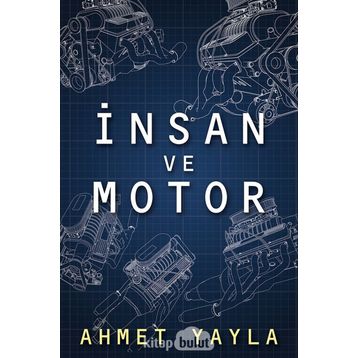 İnsan ve Motor - Ahmet Yayla