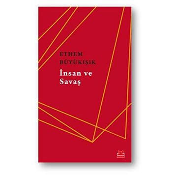 İnsan Ve Savaş - Ethem Büyükışık