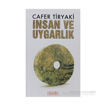 İNSAN VE UYGARLIK - CAFER TIRYAKI