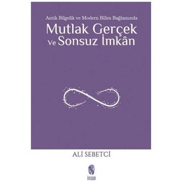 İnsan Yayınları Mutlak Gerçek ve Sonsuz İmkân