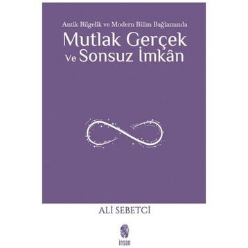 İnsan Yayınları Mutlak Gerçek ve Sonsuz İmkân