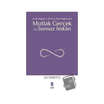 İnsan Yayınları Mutlak Gerçek ve Sonsuz İmkân