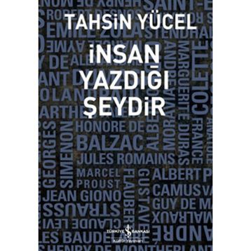 İNSAN YAZDIĞI ŞEYDİR - TAHSIN YÜCEL