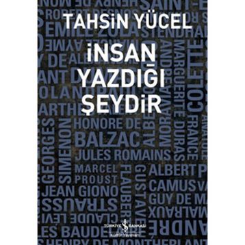 İNSAN YAZDIĞI ŞEYDİR - TAHSIN YÜCEL