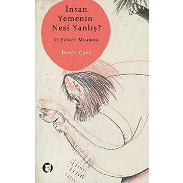 İNSAN YEMENIN NESI YANLIŞ? 33 FELSEFI MUAMMA - PETER CAVE