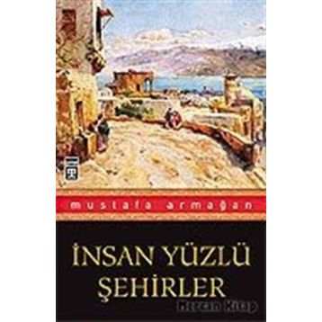 İNSAN YÜZLÜ ŞEHİRLER - MUSTAFA ARMAĞAN