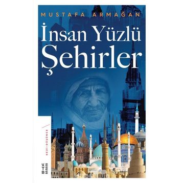 İNSAN YÜZLÜ ŞEHİRLER - MUSTAFA ARMAĞAN