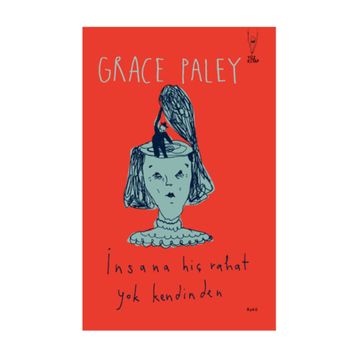 İnsana Hiç Rahat Yok Kendinden - Grace Paley