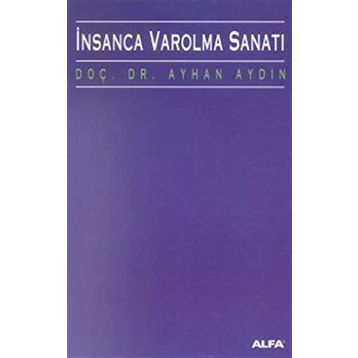 İNSANCA VAROLMA SANATI - AYHAN AYDIN
