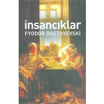 İnsancıklar - Fyodor Dostoyevski